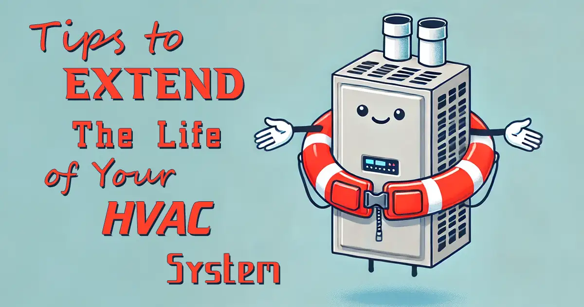 Tips to Extend The Life Of Your HVAC System